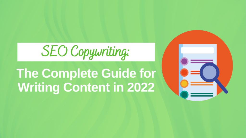 SEO Copywriting: The Complete Guide For Writing Content In 2022
