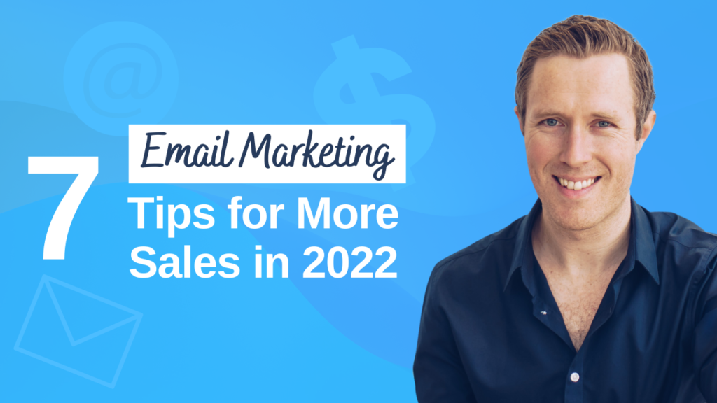 7 Email Marketing Tips For More Sales In 2022