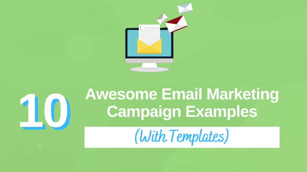 10 Awesome Email Marketing Campaign Examples (With Templates)