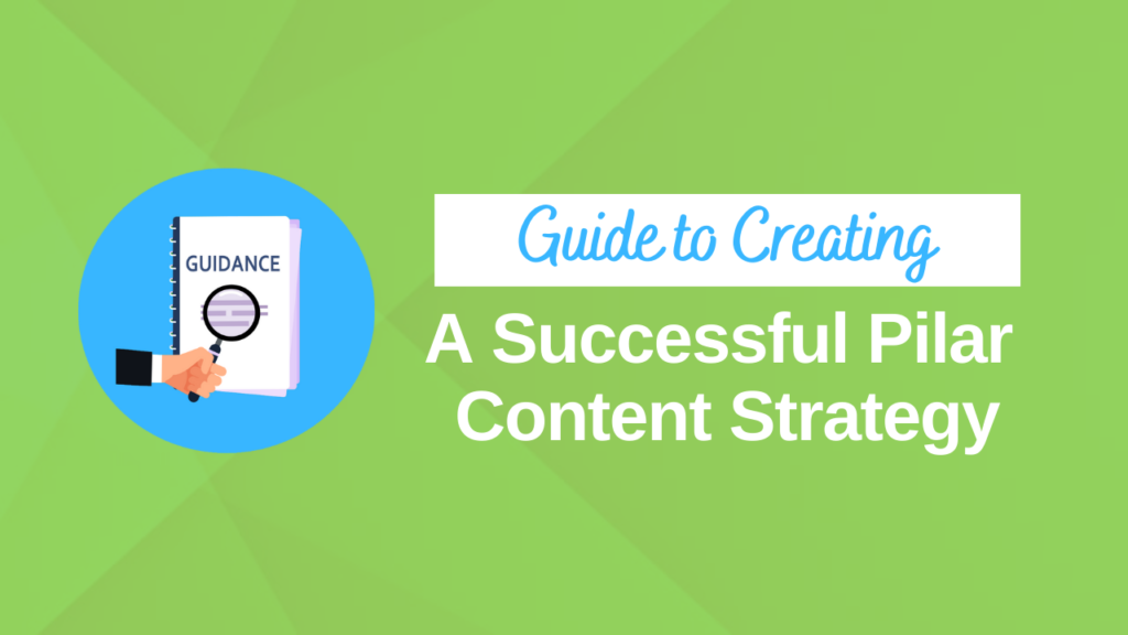 Guide to Creating a Successful Pillar Content Strategy