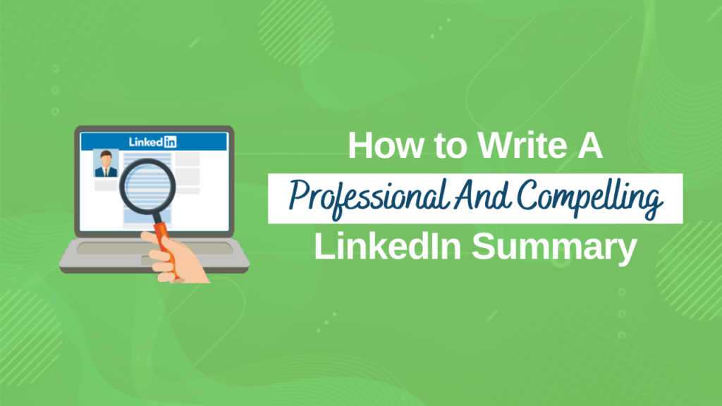 How To Write a Professional And Compelling LinkedIn Summary