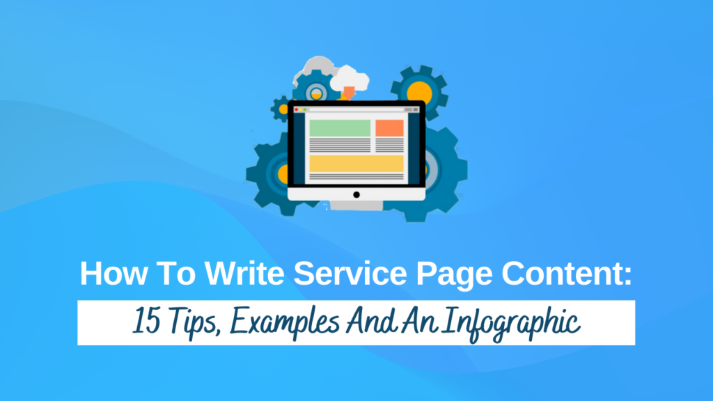 Title: How To Write Service Page Content: 15 Tips, Examples And An Infographic