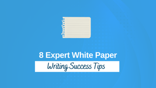 8 Expert White Paper Writing Success Tips